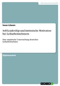 Self-Leadership und intrinsische Motivation bei Leiharbeitnehmern