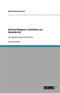 Richard Wagners Verhältnis zur Musikkritik