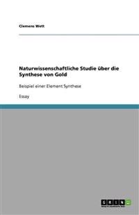 Naturwissenschaftliche Studie uber die Synthese von Gold
