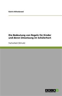 Die Bedeutung von Regeln für Kinder und deren Umsetzung im Schülerhort