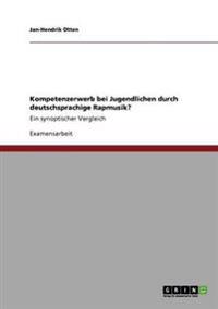 Kompetenzerwerb bei Jugendlichen durch deutschsprachige Rapmusik?