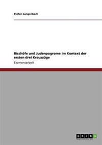 Bischöfe und Judenpogrome im Kontext der ersten drei Kreuzzüge