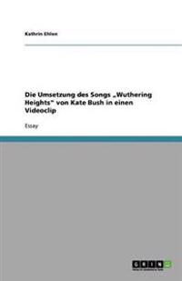Die Umsetzung des Songs "Wuthering Heights" von Kate Bush in einen Videoclip