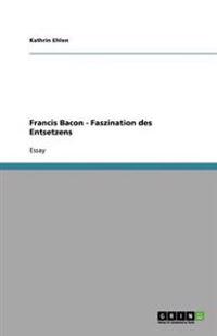 Francis Bacon - Faszination des Entsetzens