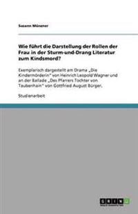 Wie führt die Darstellung der Rollen der Frau in der Sturm-und-Drang Literatur zum Kindsmord?