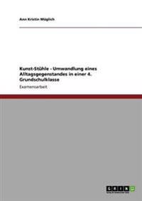 Kunst-Stühle - Umwandlung eines Alltagsgegenstandes in einer 4. Grundschulklasse