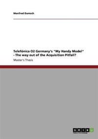 Telefónica O2 Germany's "My Handy Model" - The way out of the Acquisition Pitfall?