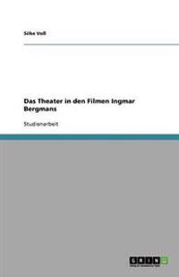 Das Theater in den Filmen Ingmar Bergmans
