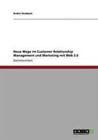 Neue Wege im Customer Relationship Management und Marketing mit Web 2.0