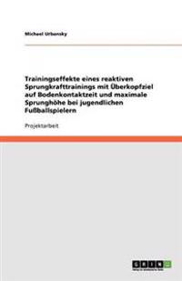 Trainingseffekte eines reaktiven Sprungkrafttrainings mit Überkopfziel auf Bodenkontaktzeit und maximale Sprunghöhe bei jugendlichen Fußballspielern
