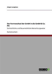 Der Formwechsel der GmbH in die GmbH & Co. KG