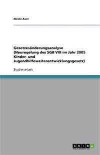 Gesetzesänderungsanalyse (Neuregelung des SGB VIII im Jahr 2005 Kinder- und Jugendhilfeweiterentwicklungsgesetz)