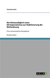 Die Notwendigkeit eines US-Imperialismus zur Stabilisierung der Weltordnung