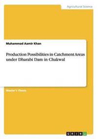 Production Possibilities in Catchment Areas under Dharabi Dam in Chakwal