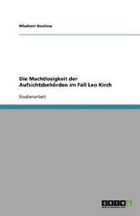 Die Machtlosigkeit der Aufsichtsbehörden im Fall Leo Kirch