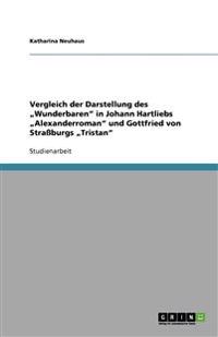 Vergleich der Darstellung des "Wunderbaren" in Johann Hartliebs "Alexanderroman" und Gottfried von Straßburgs "Tristan"
