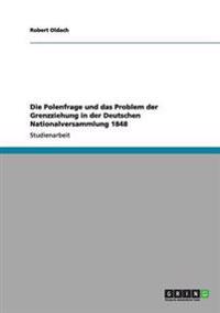Die Polenfrage und das Problem der Grenzziehung in der Deutschen Nationalversammlung 1848