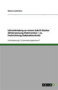 Lötverbindung an einem Sub-D Stecker (Unterweisung Elektroniker / -in, Fachrichtung Gebäudetechnik)