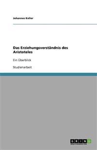 Das Erziehungsverständnis des Aristoteles