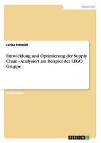 Entwicklung und Optimierung der Supply Chain - Analysiert am Beispiel der LEGO Gruppe