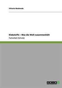 Klebstoffe - Was die Welt zusammenhält