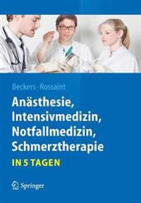 Anästhesie, Intensivmedizin, Notfallmedizin, Schmerztherapie….in 5 Tagen