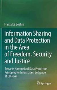 Information Sharing and Data Protection in the Area of Freedom, Security and Justice