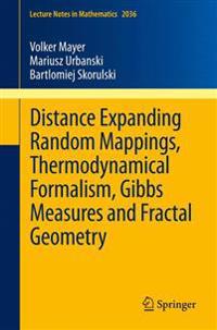 Distance Expanding Random Mappings, Thermodynamical Formalism, Gibbs Measures and Fractal Geometry