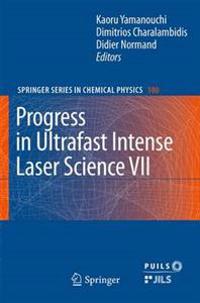 Progress in Ultrafast Intense Laser Science VII