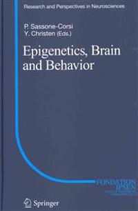 Epigenetics, Brain and Behavior