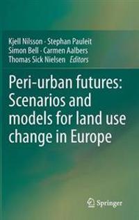 Bokomslag för "Peri-urban futures: Scenarios and models for land use change in Europe"