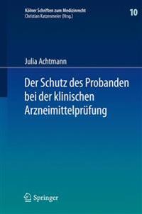 Der Schutz des Probanden bei der klinischen Arzneimittelprüfung