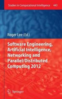 Software Engineering, Artificial Intelligence, Networking and Parallel/Distributed Computing 2012