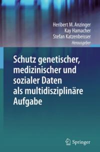 Schutz genetischer, medizinischer und sozialer Daten als multidisziplinäre Aufgabe
