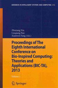 Proceedings of The Eighth International Conference on Bio-Inspired Computing: Theories and Applications (BIC-TA), 2013
