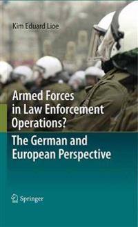 Bokomslag för "Armed Forces in Law Enforcement Operations? - The German and European Perspective"