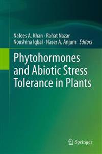 Phytohormones and Abiotic Stress Tolerance in Plants