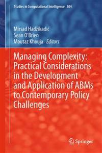 Managing Complexity: Practical Considerations in the Development and Application of ABMs to Contemporary Policy Challenges
