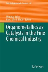 Organometallics as Catalysts in the Fine Chemical Industry