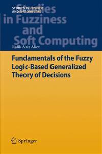 Fundamentals of the Fuzzy Logic-Based Generalized Theory of Decisions