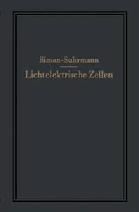 Lichtelektrische Zellen und ihre Anwendung