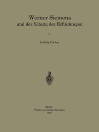 Werner Siemens und der Schutz der Erfindungen