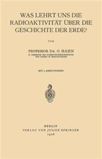 Was Lehrt uns die Radioaktivität über die Geschichte der Erde?
