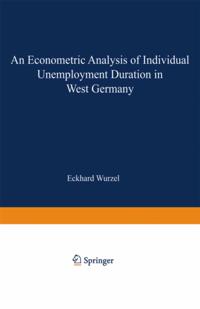 Econometric Analysis of Individual Unemployment Duration in West Germany