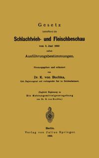 Gesetz betreffend die Schlachtvieh- und Fleischbeschau vom 3. Juni 1900 nebst Ausführungsbestimmungen