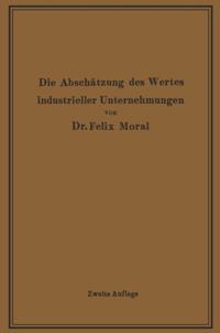 Die Abschätzung des Wertes industrieller Unternehmungen