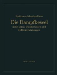 Die Dampfkessel nebst ihren Zubehörteilen und Hilfseinrichtungen