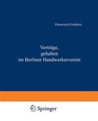 Vorträge, gehalten im Berliner Handwerkerverein