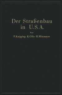 Der Straßenbau der Vereinigten Staaten von Amerika unter Berücksichtigung der Nutzanwendung für Deutschland