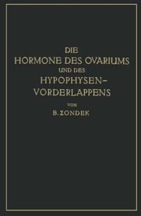Die Hormone des Ovariums und des Hypophysenvorderlappens